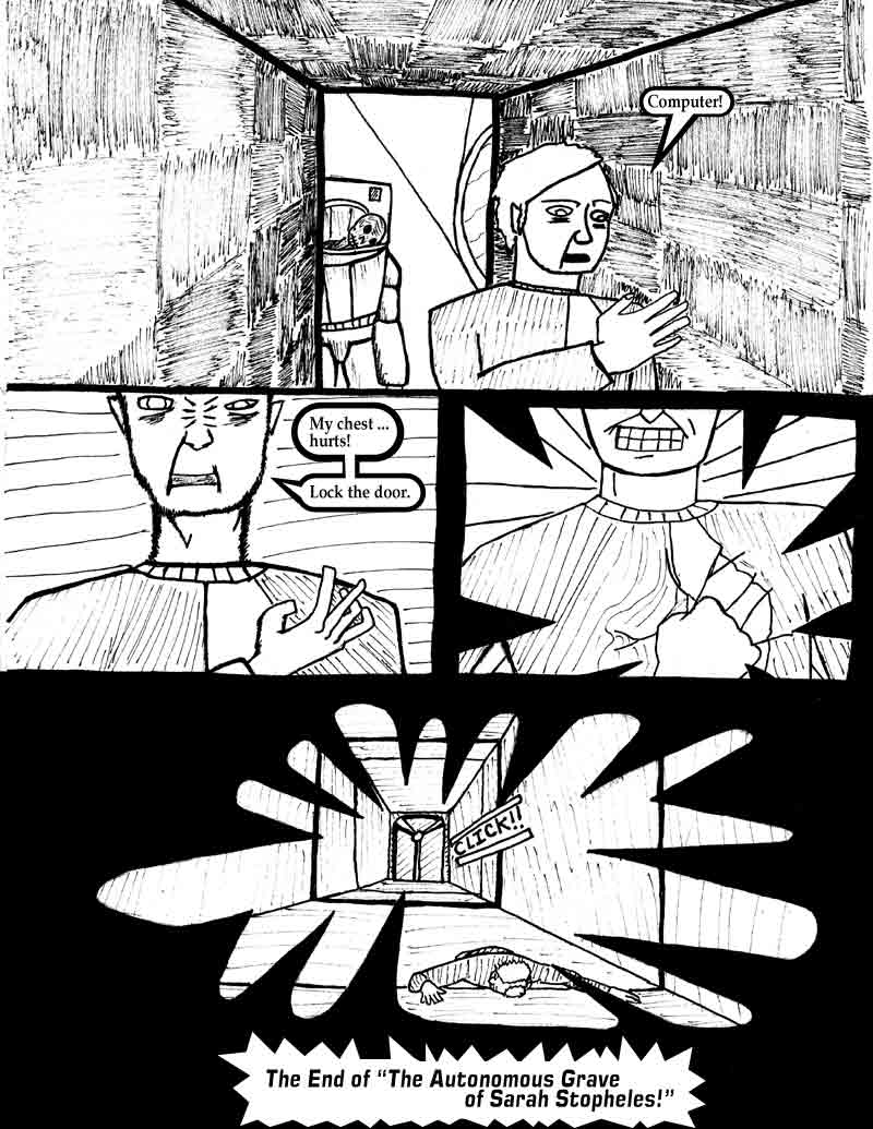 page 23 of the Adventures of Dat Williams Issue 1, the Autonomous Grave; Computer! My Chest... hurts! Lock the door! The end of The Autonomous Grave of Sarah Stopheles