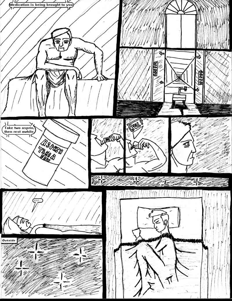 page 8 of the Adventures of Dat Williams Issue 1, the Autonomous Grave; Medication is being brought to you. Take two asprin, then rest awhile.