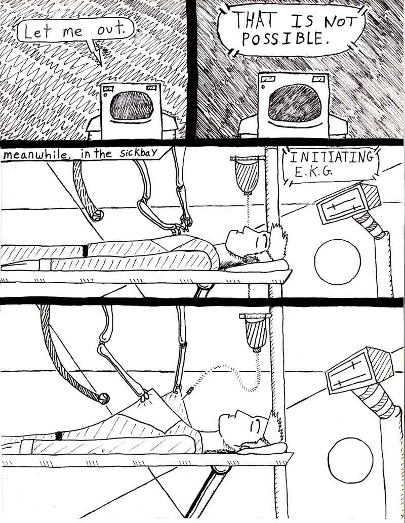The Adventures of Dat Williams Issue #2, page 8; Let me out. THAT IS NOT POSSIBLE. Meanwhile, in the sickbay. Initiating EKG.